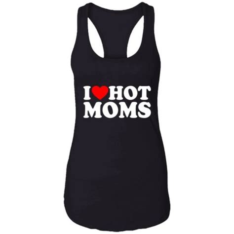 I Love Hot Moms Shirt Endastore