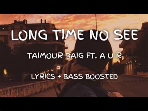 Taimour Baig LONG TIME NO SEE Ft Uraan Prod Raffey Anwar Bass