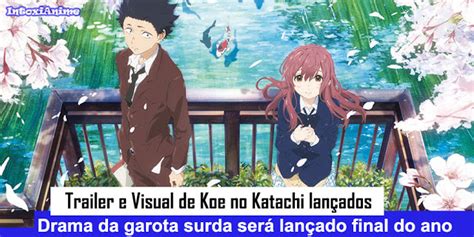 Visual e trailer de Koe no Katachi obra da garota surda lançados