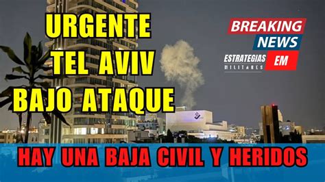 NOTICIAS ISRAEL URGENTE TEL AVIV HA SIDO ATACADO GRANDES DAÑOS