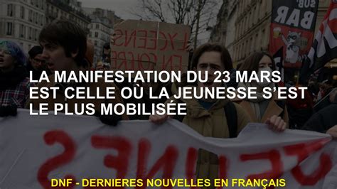 La Manifestation Du Mars Est Celle O La Jeunesse Sest Le Plus