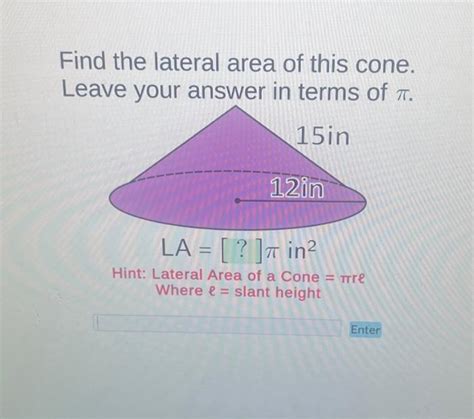 Solved Find the lateral area of this cone. Leave your answer | Chegg.com