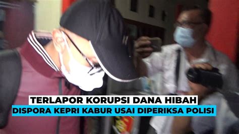 Terlapor Korupsi Dana Hibah Dispora Kepri Kabur Usai Diperiksa Polisi