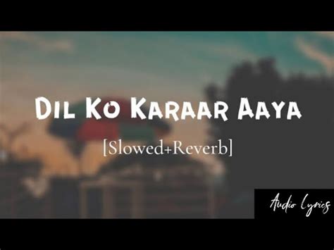 Dil Ko Karaar Aaya Slowed Reverb Lofi Yasser Desai Neha Kakkar