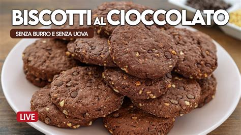 BISCOTTI AL CIOCCOLATO SENZA UOVA E SENZA BURRO Ricetta In Diretta