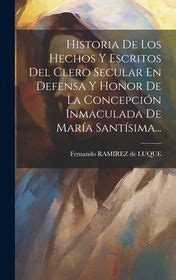 Historia De Los Hechos Y Escritos Del Clero Secular En Defensa Y Honor