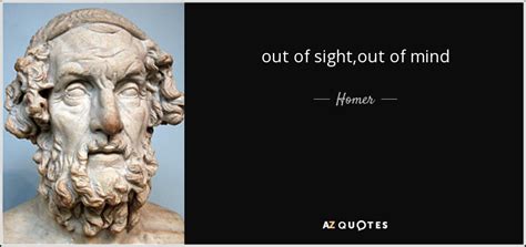 Homer quote: out of sight,out of mind