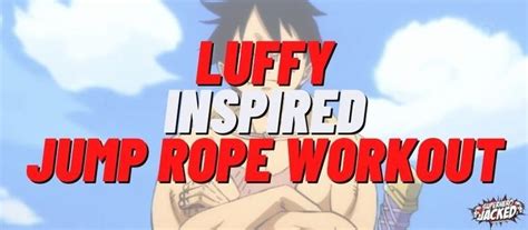 Luffy Inspired Jump Rope Workout Routine | Jump rope workout, Jump rope ...