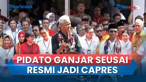 FULL Pidato Perdana Ganjar Seusai Resmi Daftar Sebagai Capres