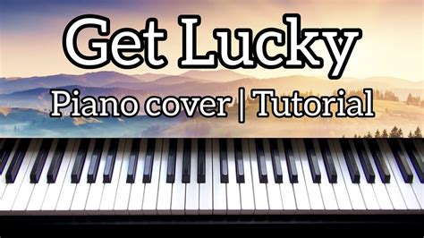 Daft Punk Get Lucky Piano Cover Tutorial Youtube