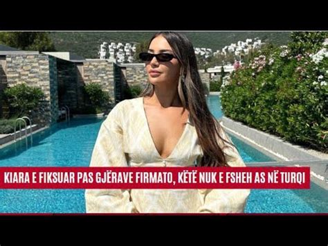 Kiara e fiksuar pas gjërave firmato këtë nuk e fsheh as në Turqi