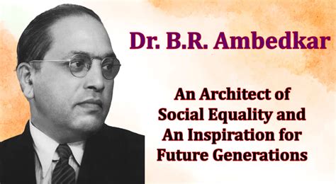 Dr Br Ambedkar An Architect Of Social Equality And An Inspiration