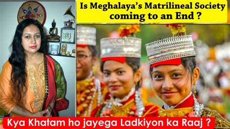 A State Where Men Are Demanding Equal Rights For Them Matrilineal Society Of Meghalaya Khasi