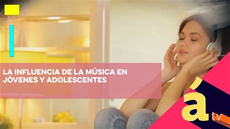 La Influencia De La M Sica En J Venes Y Adolescentes Youtube