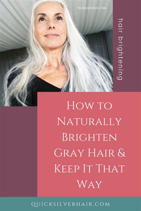 How To Naturally Brighten Gray Hair Keep It That Way Brighten Gray