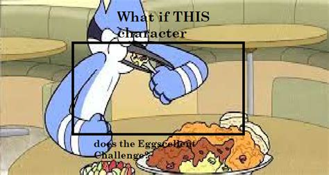 Regular Show Eggscellent Challenge meme by The-Darkes-Nightmare on DeviantArt