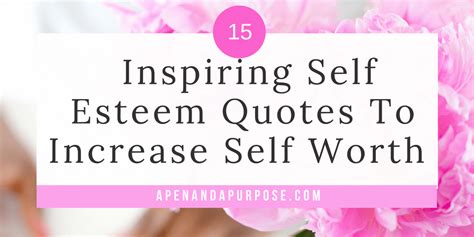 15 Inspiring Self Esteem Quotes To Increase Self Worth And Confidence