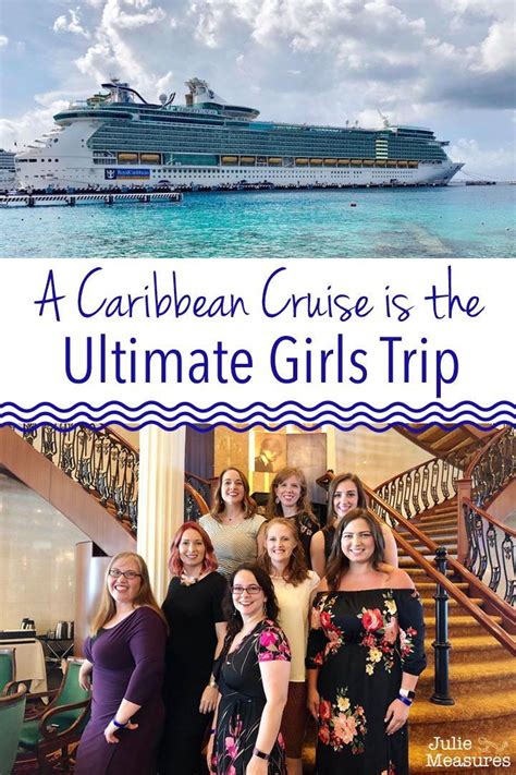 A Caribbean Cruise Is The Ultimate Girls Trip Julie Measures Girls Trip Caribbean Cruise