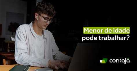 Menor De Idade Pode Trabalhar Contaj Contabilidade Online Abrir