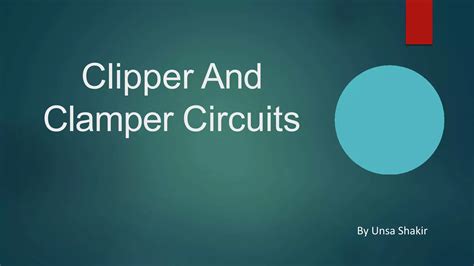 Clipper And Clamper Circuits Ppt