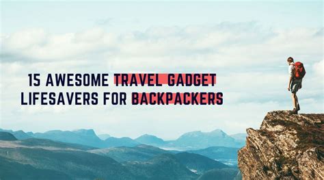 Backpacking - 15 Awesome Travel Gadget Lifesavers For Backpackers