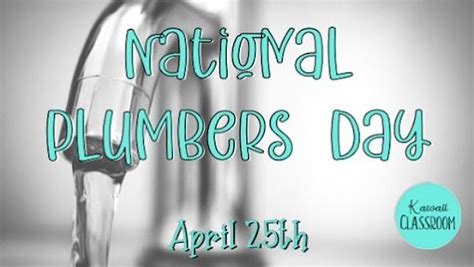 Celebrate National Plumbers Day On April Th Fun And Educational