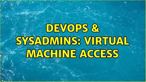 DevOps SysAdmins Virtual Machine Access YouTube