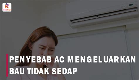 Penyebab AC Mengeluarkan Bau Tidak Sedap Ini Bagian Yang Harus Diperiksa