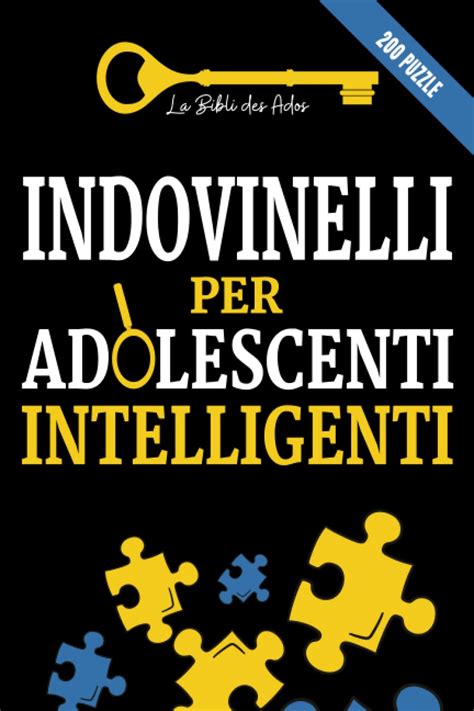 Indovinelli Per Adolescenti Intelligenti 200 Puzzle Indagini E Giochi