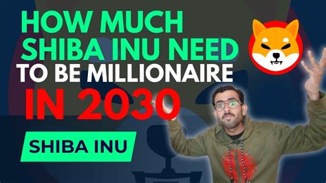 How To Become A Millionaire With SHIB By 2030 How Much Shiba Inu Coin