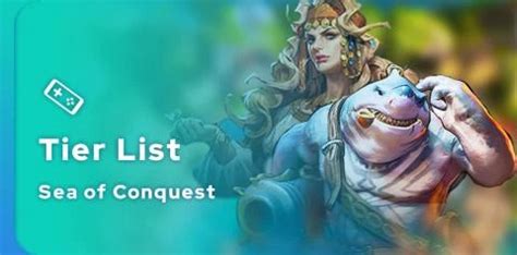 Sea Of Conquest Tier List From The Best Heroes