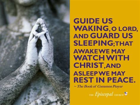 Guide us waking, O Lord, and guard us sleeping; that awake we may watch ...