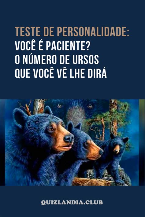 Teste de personalidade Você é paciente O número de ursos que você vê