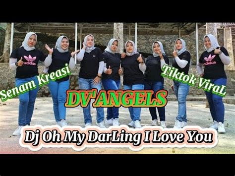 Senam Kreasi Dj Oh My Darling I Love You Coreo By Dv Angels