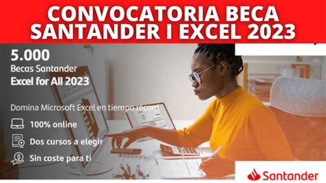 Convocatoria Abierta Beca Santander 2023 5000 Becassantander Excel