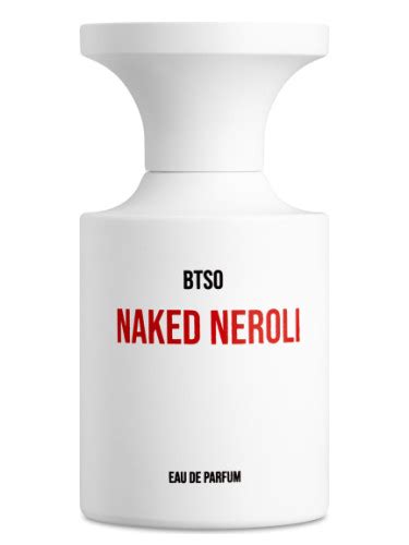 Naked Neroli Borntostandout Perfume A Novo Fragr Ncia Compartilh Vel