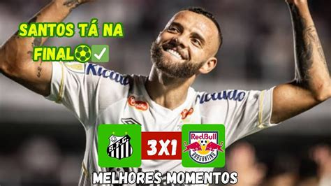 O MAIOR DO BRASIL TÁ NA FINAL SANTOS 3x1 BRAGANTINO YouTube