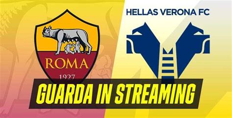 Roma Verona Probabili Formazioni E Come Vederla In Streaming