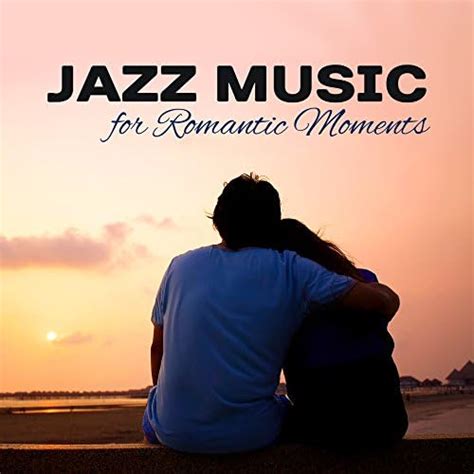 Jazz Music For Romantic Moments Candle Light Dinner Romantic