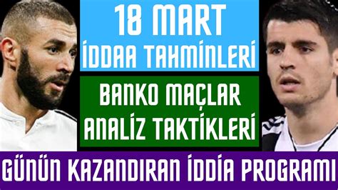 18 MART İDDAA TAHMİNLERİ banko maçlar süper kupon tahmin