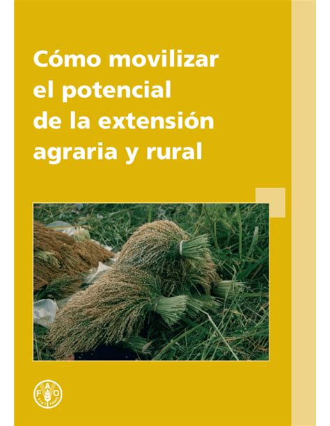 Cómo Movilizar El Potencial De La Extensión Agraria Y Rural