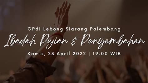 Ibadah Pujian Penyembahan LIVE 28 April 2022 GPdI Lebong