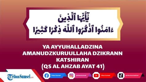 Arti Ya Ayyuhalladzina Amanudzkurullaha Bacaan Surat Al Ahzab Ayat 41