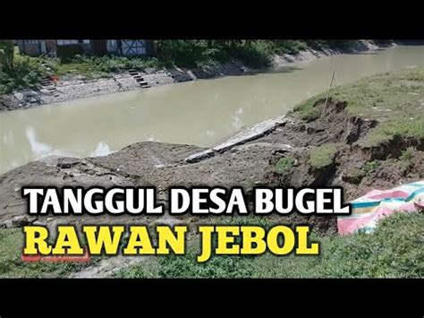 Tanggul Jebol Desa Bugel Godong Banjir Godong Grobogan Terkini YouTube