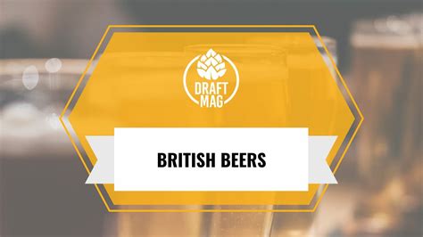 British Beer Brands: The Best Brews To Come Out of Britain