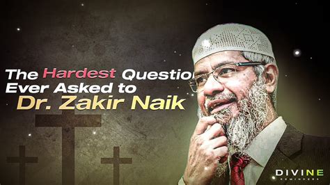 Hardest Question Ever Asked To Dr Zakir Naik Divine Reminders