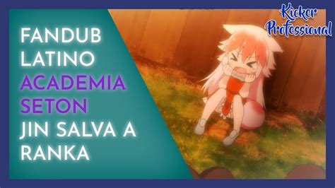 Academia Seton Ranka Le Cuenta A Jin Que La Salvaron Fandub