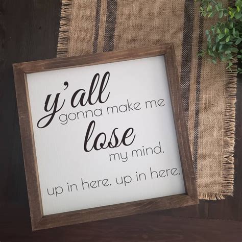 Yall Gonna Make Me Lose My Mind Up In Here Wall Hanging Farmhouse