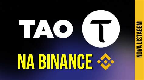 LISTAGEM BITTENSOR TAO NA BINANCE I O QUE FAZER DEPOIS DA LISTAGEM DA