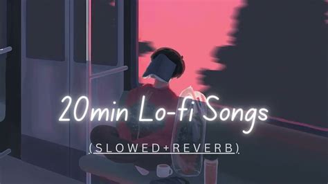 20 Min Lo Fi Bollywood Songs Sad Lo Fi Songs Slowed Reverb